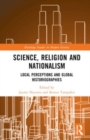 Image for Science, religion and nationalism  : local perceptions and global historiographies