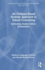 Image for An Evidence-Based Systems Approach to School Counseling