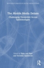Image for The mobile media debate  : challenging viewpoints across epistemologies