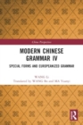 Image for Modern Chinese Grammar IV : Special Forms and Europeanized Grammar
