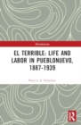 Image for El Terrible: Life and Labor in Pueblonuevo, 1887-1939
