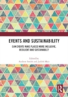 Image for Events and Sustainability : Can Events Make Places More Inclusive, Resilient and Sustainable?
