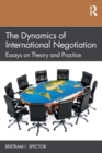Image for The Dynamics of International Negotiation