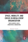 Image for Space, Mobility, and Crisis in Mega-Event Organisation