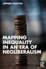 Image for Mapping Inequality in an Era of Neoliberalism