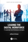 Image for Leading the digital workforce  : IT leadership peak performance and agility