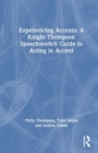 Image for Experiencing Accents: A Knight-Thompson Speechwork® Guide for Acting in Accent
