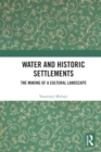 Image for Water and Historic Settlements : The Making of a Cultural Landscape