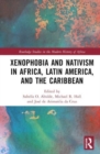 Image for Xenophobia and Nativism in Africa, Latin America, and the Caribbean