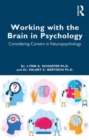 Image for Working with the brain in psychology  : considering careers in neuropsychology