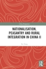 Image for Nationalisation, Peasantry and Rural Integration in China II