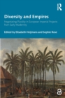 Image for Diversity and empires  : negotiating plurality in European imperial projects from early modernity