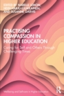 Image for Practising compassion in higher education  : caring for self and others through challenging times