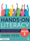 Image for Hands-on literacy, grade 5  : authentic learning experiences that engage students in creative and critical thinking