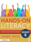 Image for Hands-on literacy, grade 6  : authentic learning experiences that engage students in creative and critical thinking