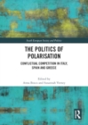Image for The Politics of Polarisation : Conflictual Competition in Italy, Spain and Greece
