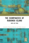 Image for The Chimpanzees of Rubondo Island : Apes Set Free