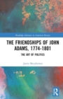 Image for The Friendships of John Adams, 1774-1801 : The Art of Politics
