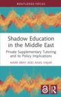 Image for Shadow Education in the Middle East : Private Supplementary Tutoring and its Policy Implications