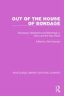 Image for Out of the house of bondage  : runaways, resistance and marronage in Africa and the new world