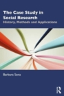 Image for The case study in social research  : history, methods and applications