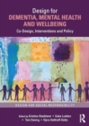 Image for Design for Dementia, Mental Health and Wellbeing : Co-Design, Interventions and Policy