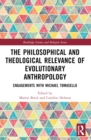 Image for The Philosophical and Theological Relevance of Evolutionary Anthropology