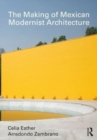 Image for The Making of Mexican Modernist Architecture