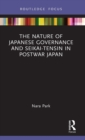Image for The Nature of Japanese Governance and Seikai-Tensin in Postwar Japan
