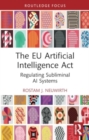 Image for The EU Artificial Intelligence Act : Regulating Subliminal AI Systems