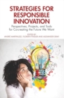 Image for Strategies for Responsible Innovation : Perspectives, Projects, and Tools for Co-creating the Future We Want