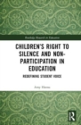 Image for Children&#39;s right to silence and non-participation in education  : redefining student voice
