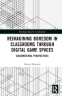 Image for Reimagining Boredom in Classrooms through Digital Game Spaces