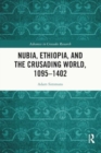 Image for Nubia, Ethiopia, and the Crusading World, 1095-1402