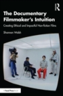Image for The Documentary Filmmaker&#39;s Intuition