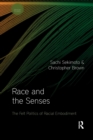 Image for Race and the senses  : the felt politics of racial embodiment