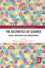 Image for The aesthetics of science  : beauty, imagination and understanding