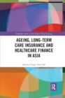 Image for Ageing, Long-term Care Insurance and Healthcare Finance in Asia