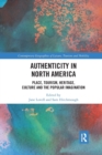 Image for Authenticity in North America  : place, tourism, heritage, culture and the popular imagination