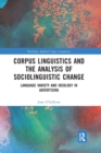 Image for Corpus linguistics and the analysis of sociolinguistic change  : language variety and ideology in advertising