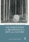Image for The Persistence of Melancholia in Arts and Culture