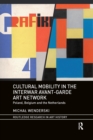 Image for Cultural mobility in the interwar avant-garde art network  : Poland, Belgium and the Netherlands