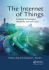 Image for The Internet of Things  : enabling technologies, platforms, and use cases