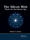 Image for The silicon web  : physics for the Internet age