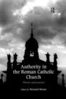 Image for Authority in the Roman Catholic Church  : theory and practice