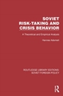 Image for Soviet Risk-Taking and Crisis Behavior : A Theoretical and Empirical Analysis