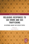 Image for Religious Responses to Sex Work and Sex Trafficking : An Outrage Against Any Decent People