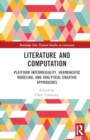 Image for Literature and computation  : platform intermediality, hermeneutic modeling, and analytical-creative approaches