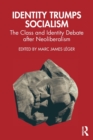 Image for Identity trumps socialism  : the class and identity debate after neoliberalism