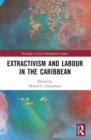 Image for Extractivism and Labour in the Caribbean
